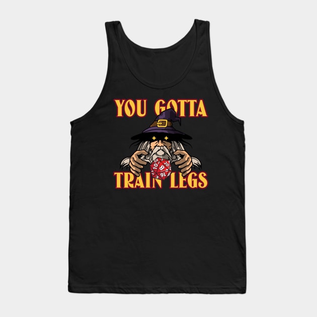 YOU GOTTA TRAIN LEGS Tank Top by Thom ^_^